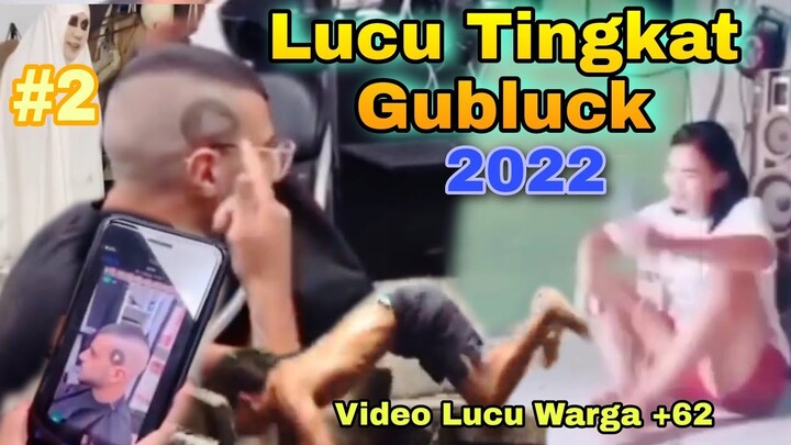 LUCU TINGKAT GUBLUCK 2022 #2 | video lucu warga +62