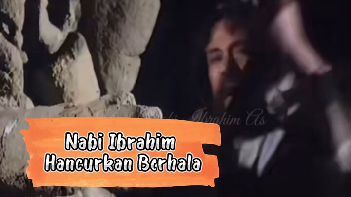 NABI IBRAHIM HANCURKAN BERHALA