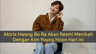 Aktris Hwang Bo Ra Akan Resmi Menikah Dengan Kim Young Hoon Hari Ini