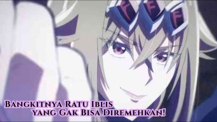 BANGKITNYA RATU IBLIS YANG BISA DIREMEHKAN!!!