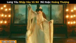 [Review Phim] Hồ Ly cấu kểt Lang Yêu mê hoặc Hoàng Thượng | Phim Cổ Trang Huyền Bí: Sư Đồ Chung Quỳ