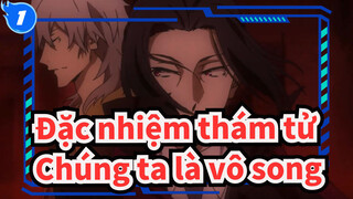 Đặc nhiệm thám tử|【Đồng dẫn đầu】Tách biệt chúng ta là vua, cùng nhau chúng ta là vô song_1