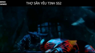 Tóm Tắt phim hoạt hình _Thợ săn Yêu Tinh_ P1 (SS2)- 4
