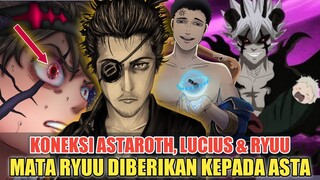 KONEKSI ASTAROTH, LUCIUS & RYUU❗MATA RYUU DIBERIKAN KEPADA ASTA❗TEORI BLACK CLOVER