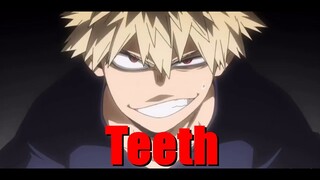 .-=TEETH=-. [AMV] Bakugou Katsuki