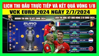 Lịch Thi Đấu, Trực Tiếp Và Kết Quả Vòng 1/8 Euro 2024 Ngày 2/7 | Bồ Đào Nha Nha Gặp Pháp Ở Tứ Kết