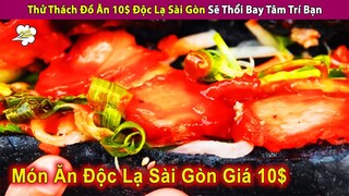 Thử Thách Ăn Vặt Sài Gòn Độc Lạ Chỉ Với 10$ Sẽ Thổi Bay Tâm Trí Bạn | Review Con Người Và Cuộc Sống