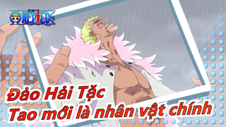 [Đảo Hải Tặc] |Doflamingo: "Tao mới là nhân vật chính"
