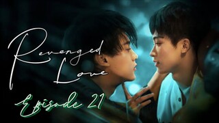 R̬̂ê̬v̬̂ê̬n̬̂ĝ̬ê̬d̬̂ L̬̂ô̬v̬̂ê̬ - Episode 21 [Eng Sub]
