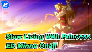 [Slow Living With Princess] ED Minna Onaji (JYOCHO)_2