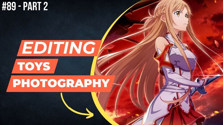 Yuuki Asuna [Sword Art Online] | Editing Toys Photography #89 (Part 2)