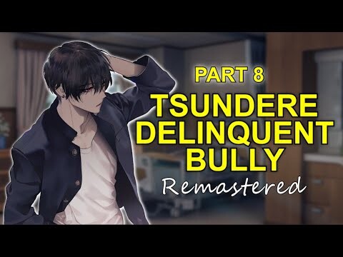 Tsundere Delinquent Bully Loves You - Part 8 Remaster (Feat. @ZSakuVA @Tashi.mp3  @Dream Boyfriend)