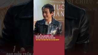 Đạo diễn Trần Anh Hùng: "Ẩm thực thể hiện tình yêu của mọi người"