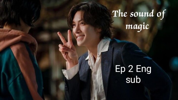 The sound of magic Ep 2 Eng sub| ji chang wook| Choi sung eun| Hwang in yeop| kdrama