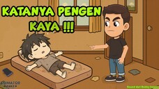 KATANYA PENGEN KAYA !!!
