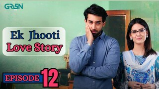 Ek Jhooti Love Story | Episode 12 | Bilal Abbas - Madiha Imam | Green Entertainment