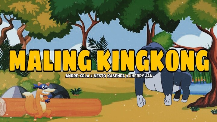 MALING KINGKONG - ANDRE XOLA x NESTO KASENDA x JHERRY JAN