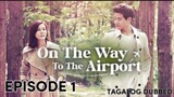 On The Way to the Airport Episode 1 Tagalog Dubbed