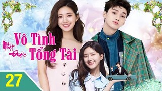 Vô Tình Nhặt Được Tổng Tài - Tập 27 [Tập Cuối] Triệu Lộ Tư if Lưu Đặc