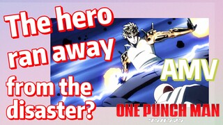 [One-Punch Man]  AMV |  The hero ran away from the disaster?