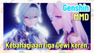 [Genshin, MMD] Kebahagiaan tiga Dewi keren