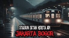 STASIUN SETAN KERETA API JAKARTA BOGOR - CERITA HOROR - KISAH HOROR - CERITA MISTIS