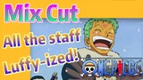 [ONE PIECE]   Mix Cut |  All the staff Luffy-ized!