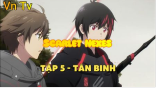 Scarlet Nexes_Tập 5 - Tân binh