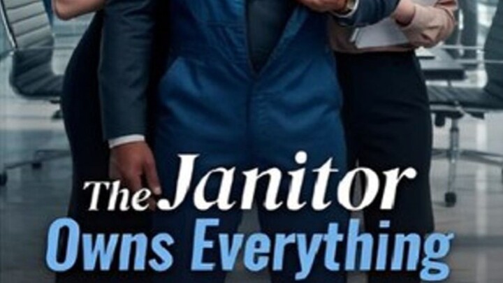 THE JANITOR OWNS EVERYTHING