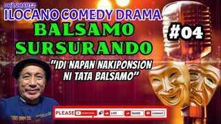 ILOCANO COMEDY DRAMA || BALSAMO SURSURANDO | IDI NAPAN NAKIPONSION NI TATA BALSAMO || EPISODE 04