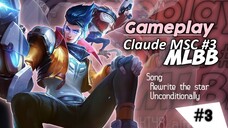 MLBB Gameplay Claude MSC #3 | Rewrite the star x unconditionally