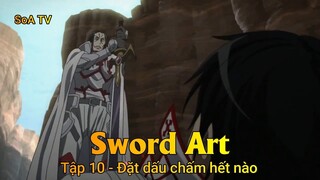 Sword Art Tập 10 - Đặt dấu chấm hết nào