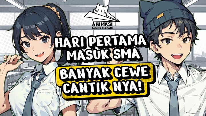 HARI PERTAMA MASUK SMA, BANYAK CEWE CANTIKNYA - ANIMASI INDONESIA