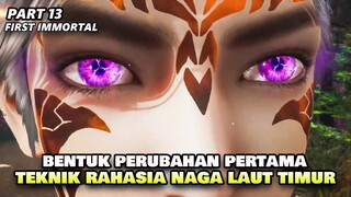 MENDAPATKAN KEKUATAN WARISAN KAISAR LAUT NAGA TIMUR - ALUR IMMORTAL FIRST PART 13 | DONGHUA BARU