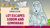 "LOT ESCAPES SODOM AND GOMORAH" | Bible Story