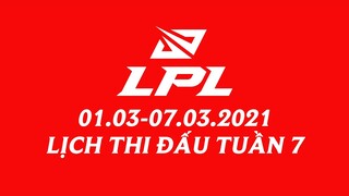 Lịch thi đấu LPL Mùa Xuân 2021 Tuần 7