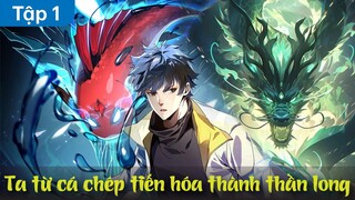 Linh Lực Khôi Phục,Từ Cá Diếc Ta Tiến Hóa Thành Thần Long - Tập 1 | Review Truyện Hay