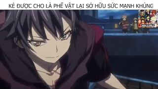 (P2) Kẻ Được Cho là PHế Vật Lại Sở Hữu Sức Mạnh Khủng #ReviewAnime #BestScene