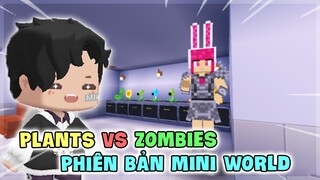 MINI WORLD || PLANT VS ZOMBIE PHIÊN BẢN MINI WORLD SẼ NTN !!?