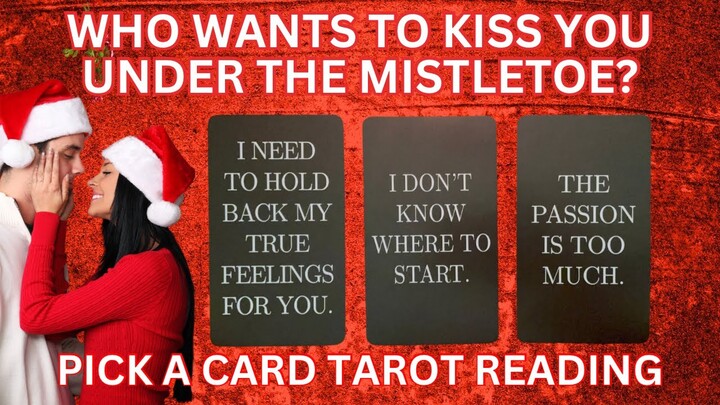 💋 They Want to Kiss You Under the Mistletoe | Pick a Card Reading