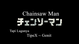 Chainsaw Man Opening, but its Tipe X - Genit
