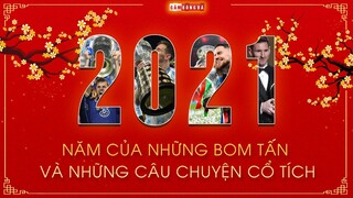 NHÌN LẠI BÓNG ĐÁ QUỐC TẾ NĂM 2021 | Năm của những BOM TẤN và những CÂU CHUYỆN CỔ TÍCH