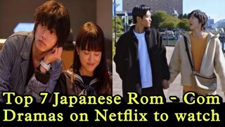 Top 7 Netflix Romance - Comedy Japanese dramas | jdrama | japanese drama 2022 |