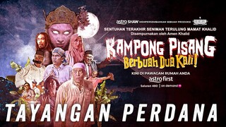 TAYANGAN PERDANA - KAMPONG PISANG BERBUAH DUA KALI