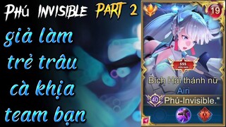 Phú invisible Giả Làm Trẻ Trâu Cà Khịa Team Bạn Part 2.