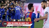 Bản tin Bóng Đá ngày 24/1 | Chelsea đánh bại Tottenham; Benzema lên tiếng bảo vệ Messi