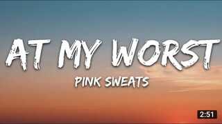 Pink Sweats - At My Worst (lyrics)