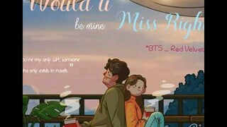 Would u be mine miss right - BTS , Red Velvet mashup ( Miggy Smolls )