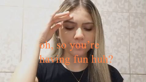 oh, so you’re having fun huh? 👀