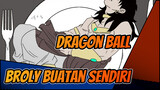 Dragon Ball|[Buatan Sendiri] Dragon Ball Z:Broly
